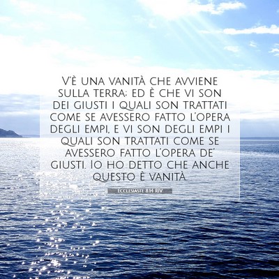 Picture 07 - Ecclesiaste 8:14 RIV - V’è una vanità che avviene sulla terra; ed è - Bible Verse Picture
