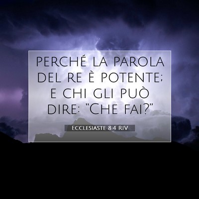 Picture 07 - Ecclesiaste 8:4 RIV - perché la parola del re è potente; e chi gli - Bible Verse Picture