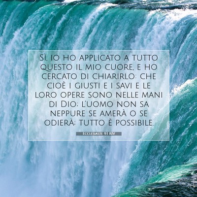 Picture 07 - Ecclesiaste 9:1 RIV - Sì, io ho applicato a tutto questo il mio cuore, - Bible Verse Picture