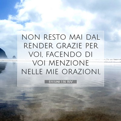 Picture 07 - Efesini 1:16 RIV - non resto mai dal render grazie per voi, facendo - Bible Verse Picture