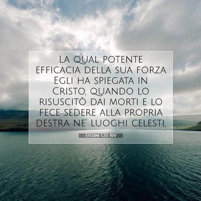 Picture 07 - Efesini 1:20 RIV - La qual potente efficacia della sua forza Egli ha - Bible Verse Picture
