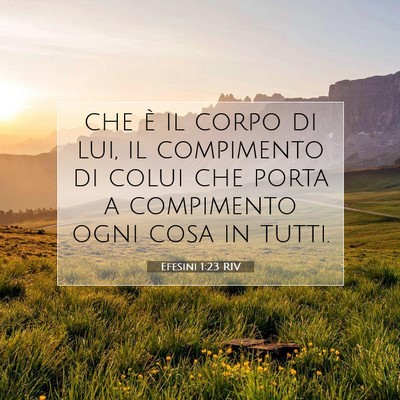 Picture 07 - Efesini 1:23 RIV - che è il corpo di lui, il compimento di colui - Bible Verse Picture