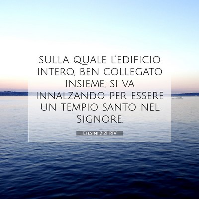 Picture 07 - Efesini 2:21 RIV - sulla quale l’edificio intero, ben collegato - Bible Verse Picture
