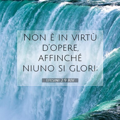 Picture 07 - Efesini 2:9 RIV - Non è in virtù d’opere, affinché niuno si - Bible Verse Picture