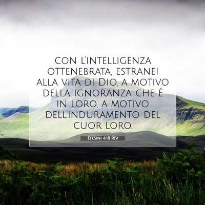 Picture 07 - Efesini 4:18 RIV - con l’intelligenza ottenebrata, estranei alla - Bible Verse Picture