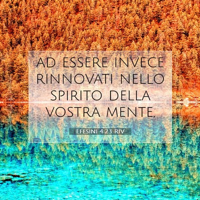 Picture 07 - Efesini 4:23 RIV - ad essere invece rinnovati nello spirito della - Bible Verse Picture