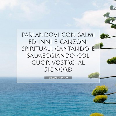 Picture 07 - Efesini 5:19 RIV - parlandovi con salmi ed inni e canzoni - Bible Verse Picture