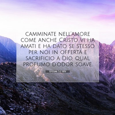Picture 07 - Efesini 5:2 RIV - camminate nell’amore come anche Cristo vi ha - Bible Verse Picture