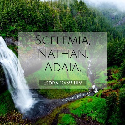 Picture 07 - Esdra 10:39 RIV - Scelemia, Nathan, - Bible Verse Picture