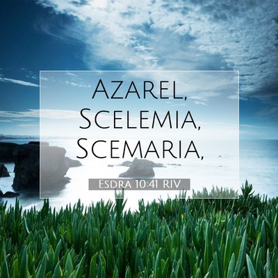 Picture 07 - Esdra 10:41 RIV - Azarel, Scelemia, - Bible Verse Picture