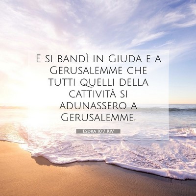 Picture 07 - Esdra 10:7 RIV - E si bandì in Giuda e a Gerusalemme che tutti - Bible Verse Picture