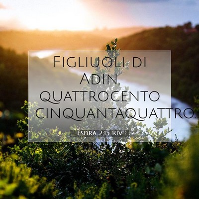 Picture 07 - Esdra 2:15 RIV - Figliuoli di Adin, quattrocento - Bible Verse Picture