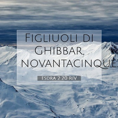 Picture 07 - Esdra 2:20 RIV - Figliuoli di Ghibbar, - Bible Verse Picture