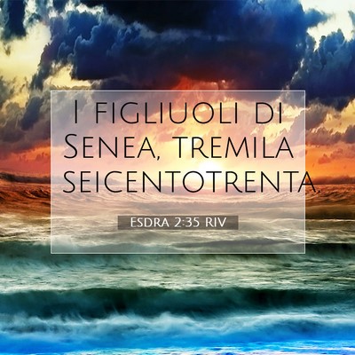 Picture 07 - Esdra 2:35 RIV - I figliuoli di Senea, tremila - Bible Verse Picture