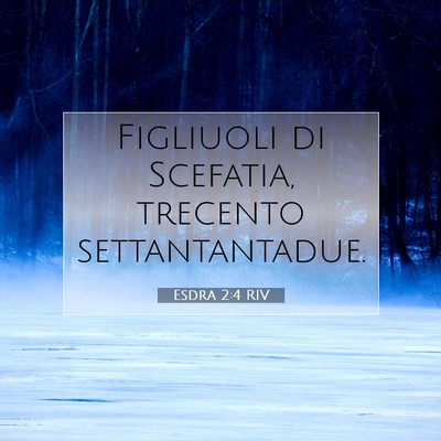 Picture 07 - Esdra 2:4 RIV - Figliuoli di Scefatia, trecento - Bible Verse Picture