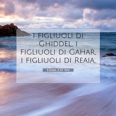 Picture 07 - Esdra 2:47 RIV - i figliuoli di Ghiddel, i figliuoli di Gahar, i - Bible Verse Picture