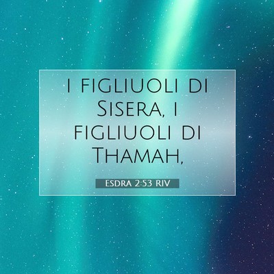 Picture 07 - Esdra 2:53 RIV - i figliuoli di Sisera, i figliuoli di - Bible Verse Picture