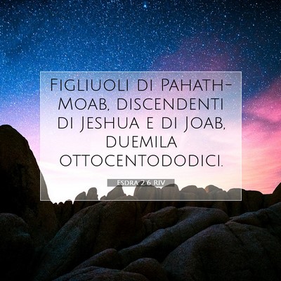 Picture 07 - Esdra 2:6 RIV - Figliuoli di Pahath-Moab, discendenti di Jeshua e - Bible Verse Picture