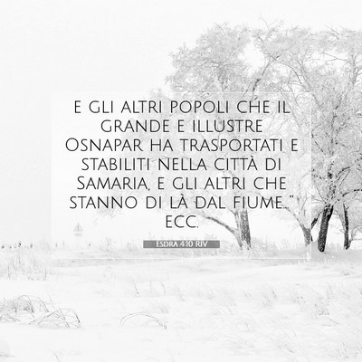 Picture 07 - Esdra 4:10 RIV - e gli altri popoli che il grande e illustre - Bible Verse Picture