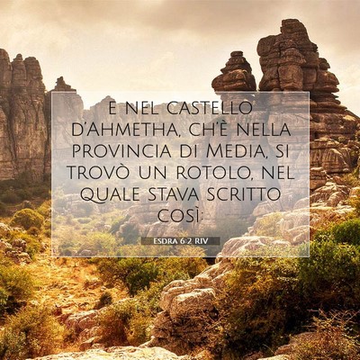 Picture 07 - Esdra 6:2 RIV - e nel castello d’Ahmetha, ch’è nella - Bible Verse Picture