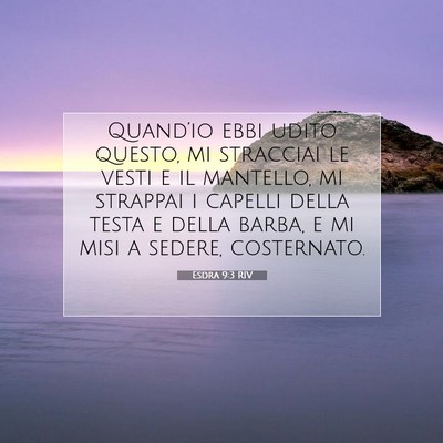 Picture 07 - Esdra 9:3 RIV - Quand’io ebbi udito questo, mi stracciai le - Bible Verse Picture