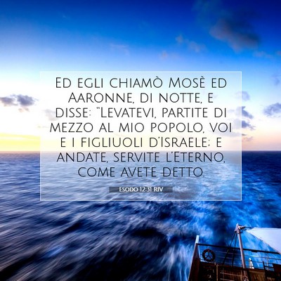 Picture 07 - Esodo 12:31 RIV - Ed egli chiamò Mosè ed Aaronne, di notte, e - Bible Verse Picture