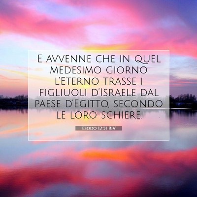 Picture 07 - Esodo 12:51 RIV - E avvenne che in quel medesimo giorno l’Eterno - Bible Verse Picture
