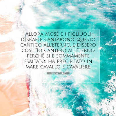 Picture 07 - Esodo 15:1 RIV - Allora Mosè e i figliuoli d’Israele cantarono - Bible Verse Picture