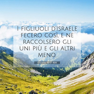 Picture 07 - Esodo 16:17 RIV - I figliuoli d’Israele fecero così, e ne - Bible Verse Picture