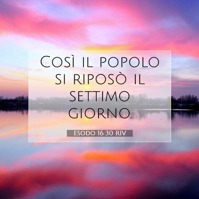 Picture 07 - Esodo 16:30 RIV - Così il popolo si riposò il settimo - Bible Verse Picture