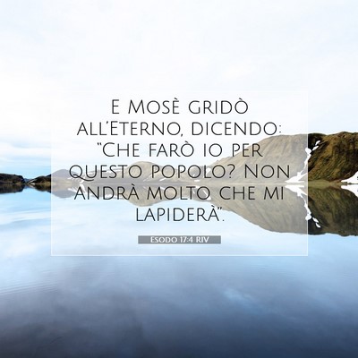 Picture 07 - Esodo 17:4 RIV - E Mosè gridò all’Eterno, dicendo: “Che - Bible Verse Picture