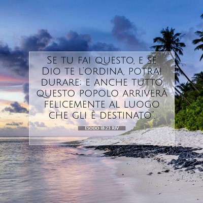 Picture 07 - Esodo 18:23 RIV - Se tu fai questo, e se Dio te l’ordina, potrai - Bible Verse Picture