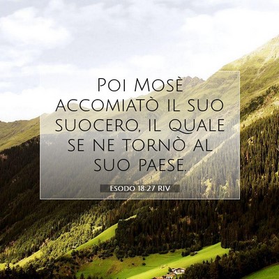 Picture 07 - Esodo 18:27 RIV - Poi Mosè accomiatò il suo suocero, il quale se - Bible Verse Picture
