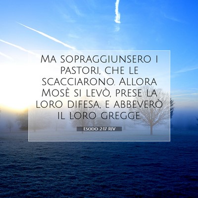 Picture 07 - Esodo 2:17 RIV - Ma sopraggiunsero i pastori, che le scacciarono. - Bible Verse Picture