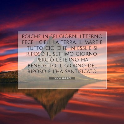 Picture 07 - Esodo 20:11 RIV - poiché in sei giorni l’Eterno fece i cieli, la - Bible Verse Picture