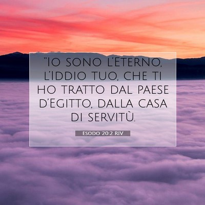 Picture 07 - Esodo 20:2 RIV - “Io sono l’Eterno, l’Iddio tuo, che ti ho - Bible Verse Picture