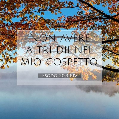 Picture 07 - Esodo 20:3 RIV - Non avere altri dii nel mio - Bible Verse Picture
