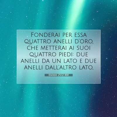 Picture 07 - Esodo 25:12 RIV - Fonderai per essa quattro anelli d’oro, che - Bible Verse Picture