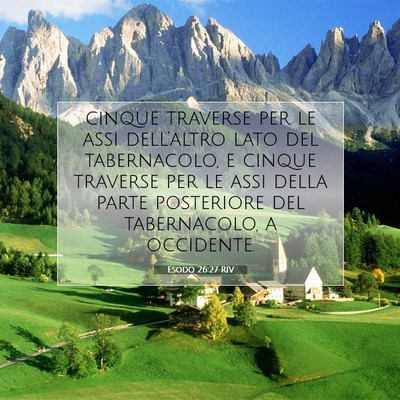 Picture 07 - Esodo 26:27 RIV - cinque traverse per le assi dell’altro lato del - Bible Verse Picture