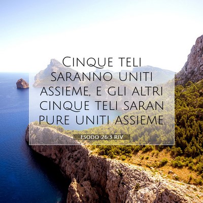Picture 07 - Esodo 26:3 RIV - Cinque teli saranno uniti assieme, e gli altri - Bible Verse Picture