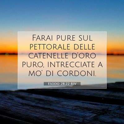 Picture 07 - Esodo 28:22 RIV - Farai pure sul pettorale delle catenelle d’oro - Bible Verse Picture