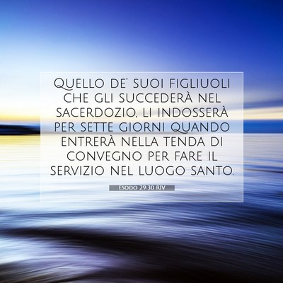 Picture 07 - Esodo 29:30 RIV - Quello de’ suoi figliuoli che gli succederà - Bible Verse Picture