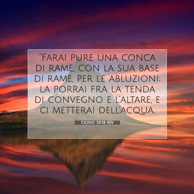 Picture 07 - Esodo 30:18 RIV - “Farai pure una conca di rame, con la sua base - Bible Verse Picture
