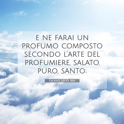Picture 07 - Esodo 30:35 RIV - e ne farai un profumo composto secondo l’arte - Bible Verse Picture