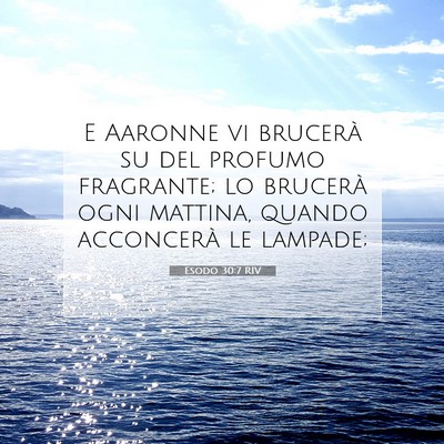 Picture 07 - Esodo 30:7 RIV - E Aaronne vi brucerà su del profumo fragrante; - Bible Verse Picture