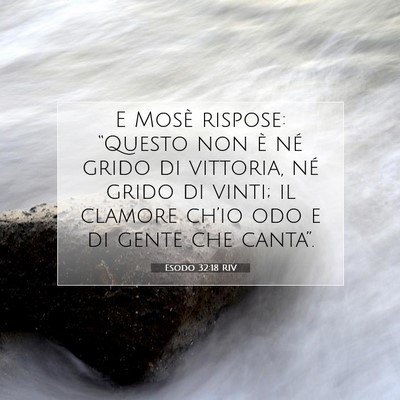 Picture 07 - Esodo 32:18 RIV - E Mosè rispose: “Questo non è né grido di - Bible Verse Picture