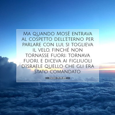 Picture 07 - Esodo 34:34 RIV - Ma quando Mosè entrava al cospetto dell’Eterno - Bible Verse Picture