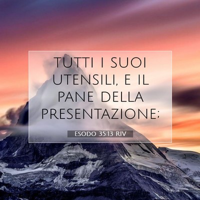 Picture 07 - Esodo 35:13 RIV - tutti i suoi utensili, e il pane della - Bible Verse Picture