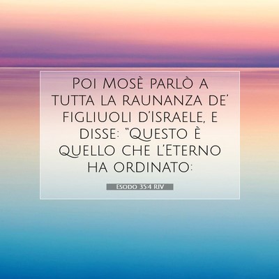 Picture 07 - Esodo 35:4 RIV - Poi Mosè parlò a tutta la raunanza de’ - Bible Verse Picture