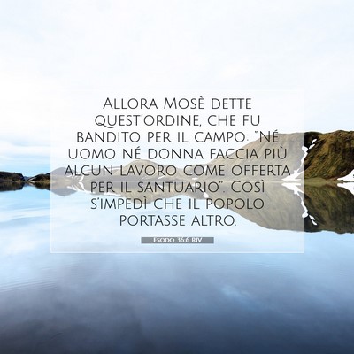 Picture 07 - Esodo 36:6 RIV - Allora Mosè dette quest’ordine, che fu bandito - Bible Verse Picture